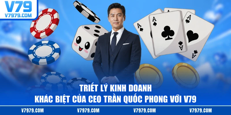 Triết lý kinh doanh khác biệt của CEO Trần Quốc Phong với V79